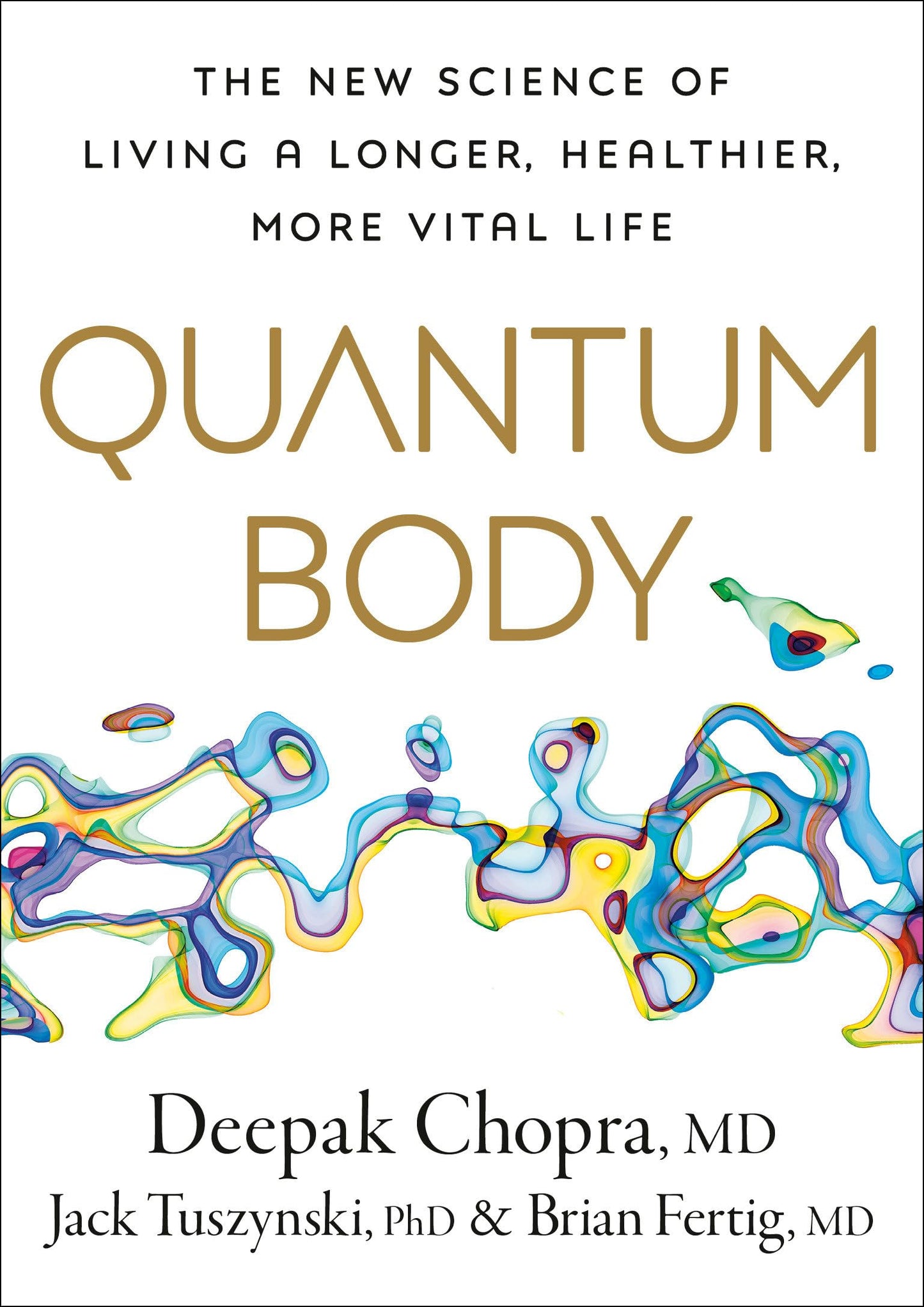 Quantum Body: The New Science of Living a Longer, Healthier,