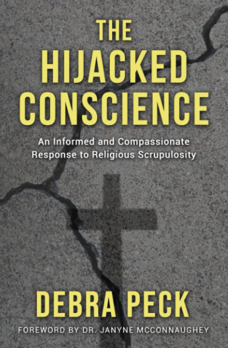 The Hijacked Conscience: An Informed and Compassionate Response to Religious Scrupulosity