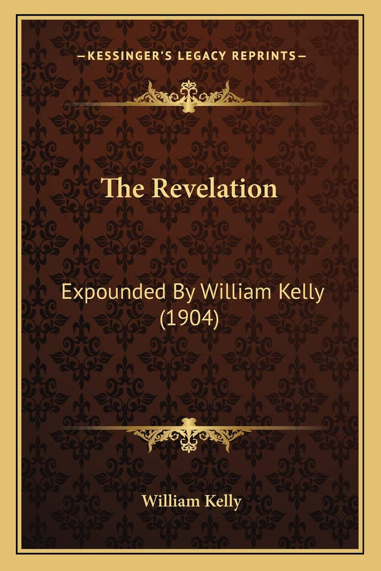 The Revelation: Expounded By William Kelly (1904)