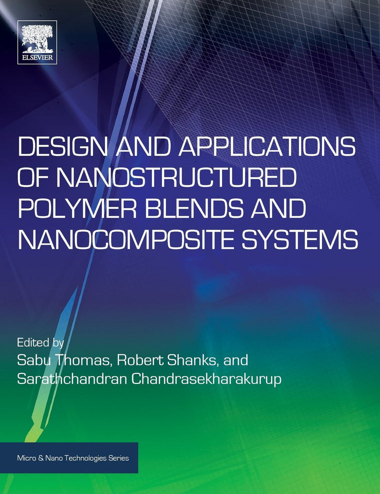 Design and Applications of Nanostructured Polymer Blends and Nanocomposite Systems (Micro and Nano Technologies)