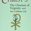 And You Are Christ's: The Charism of Virginity and the Celibate Life