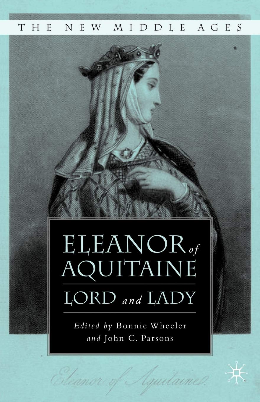 Eleanor of Aquitaine: Lord and Lady (The New Middle Ages)