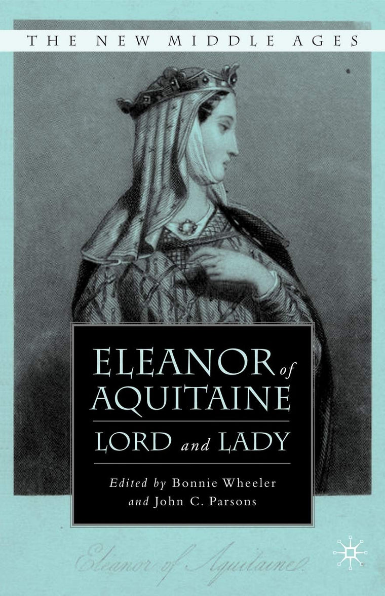 Eleanor of Aquitaine: Lord and Lady (The New Middle Ages)