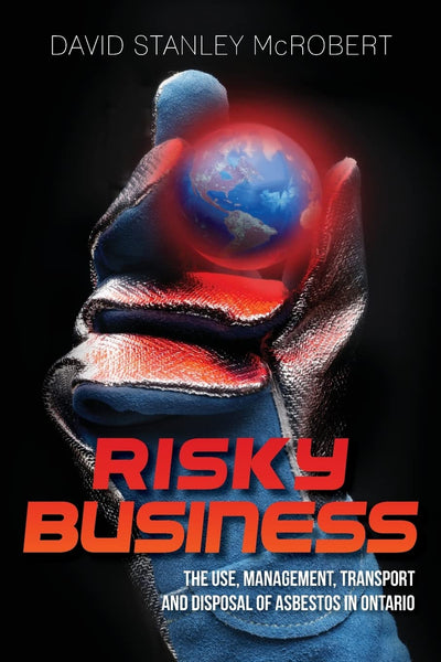 Risky Business: The Use, Management, Transport and Disposal of Asbestos in Ontario