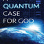 A Quantum Case for God