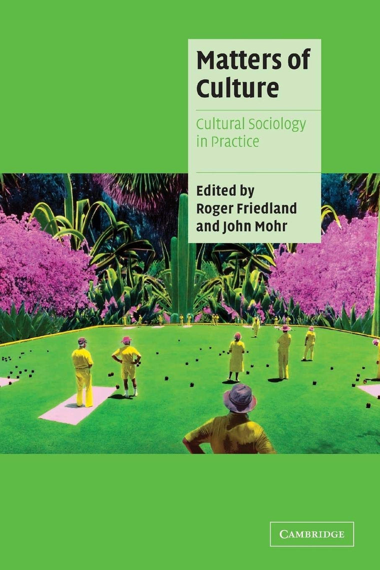 Matters of Culture: Cultural Sociology in Practice (Cambridge Cultural Social Studies)