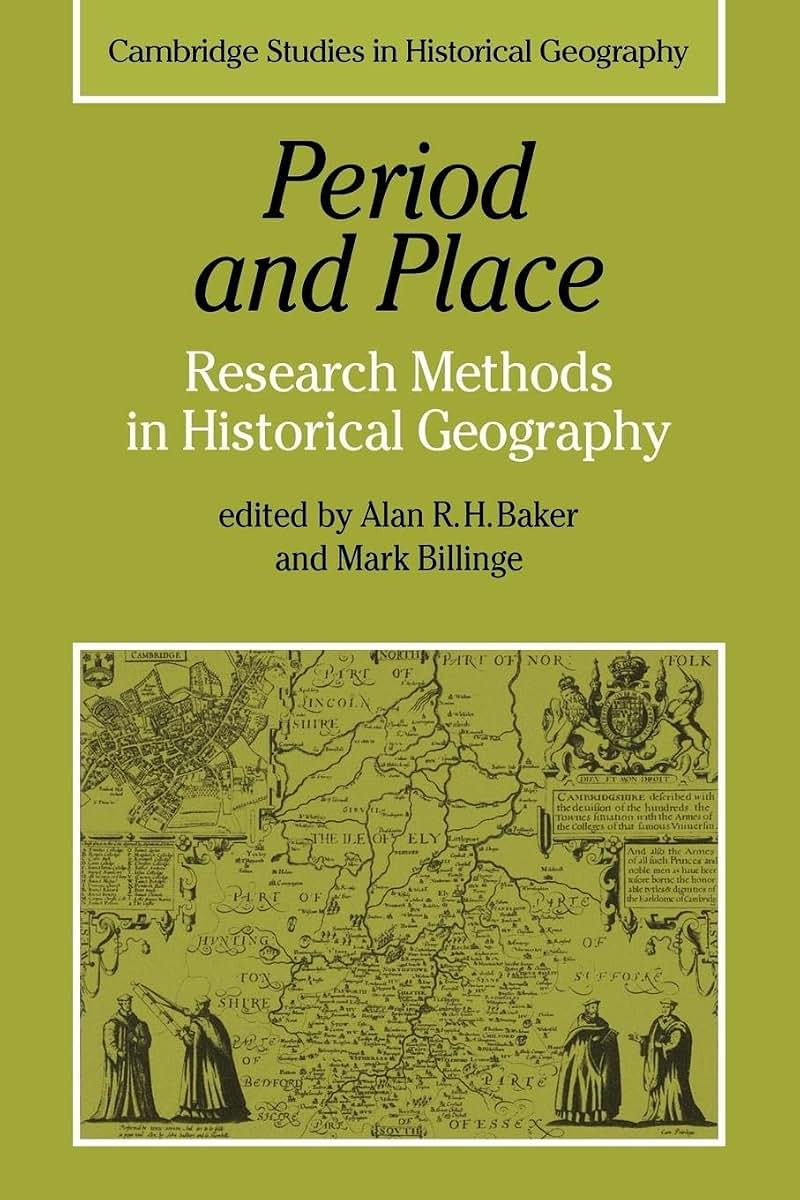 Period and Place: Research Methods in Historical Geography (Cambridge Studies in Historical Geography, Series Number 1)