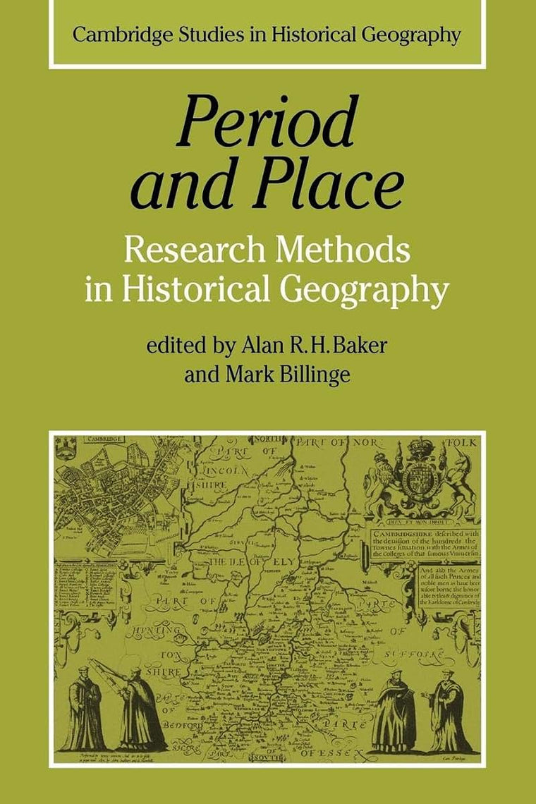Period and Place: Research Methods in Historical Geography (Cambridge Studies in Historical Geography, Series Number 1)