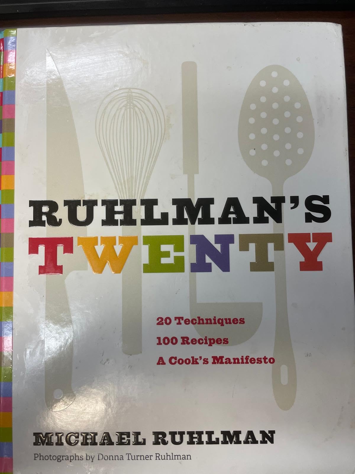 Ruhlman's Twenty: 20 Techniques 100 Recipes A Cook's Manifesto