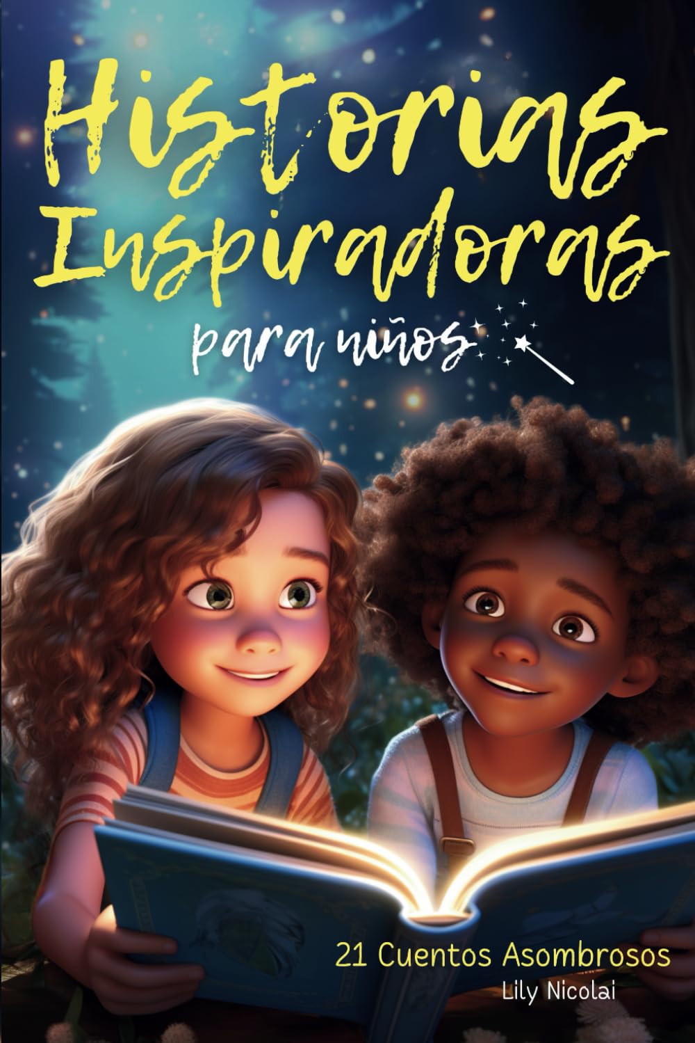 Historias Inspiradoras para Nios: 21 cuentos asombrosos para despertar la confianza, fomentar la valentía, superar los miedos y cultivar una fe inquebrantable en uno mismo (Spanish Edition)