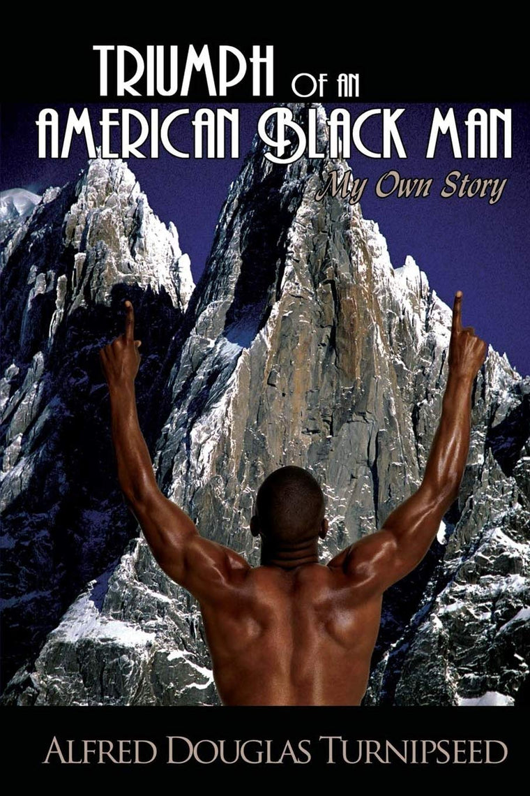 Triumph of An American Black Man: My Own Story