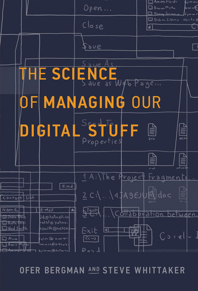 The Science of Managing Our Digital Stuff (Mit Press)