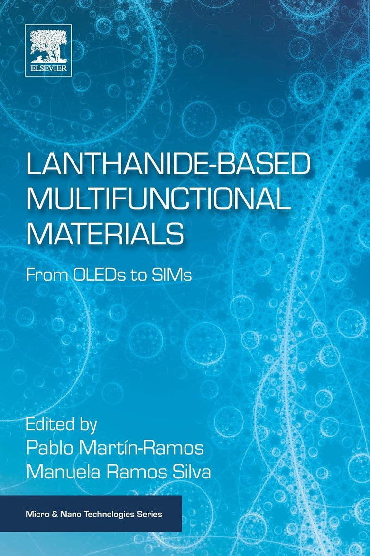Lanthanide-Based Multifunctional Materials: From OLEDs to SIMs (Micro and Nano Technologies)
