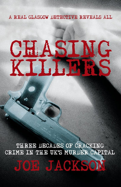Chasing Killers: Three Decades of Cracking Crime in the UK's Murder Capital
