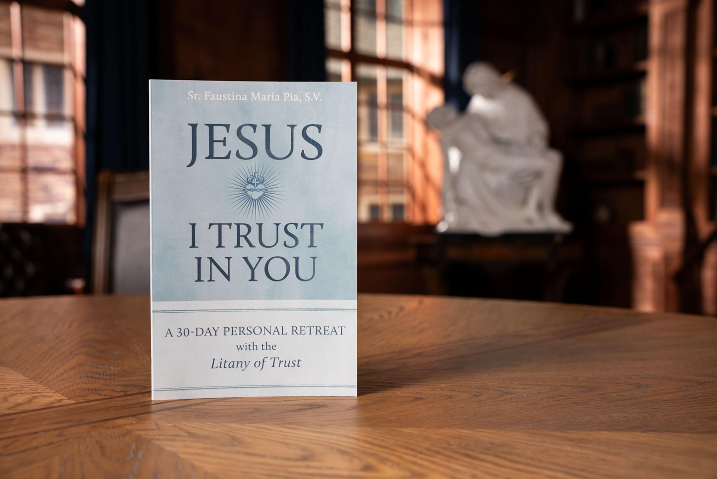 Jesus I Trust in You: A 30-Day Personal Retreat with the Litany of Trust