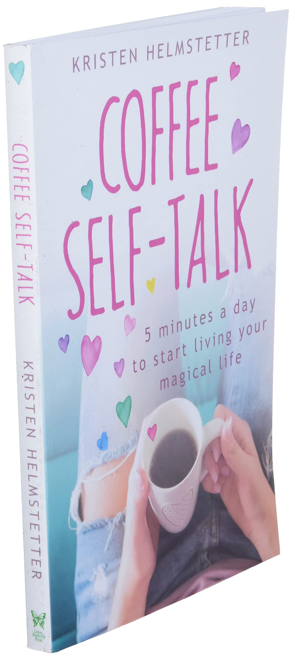 Coffee Self-Talk: 5 Minutes a Day to Start Living Your Magic