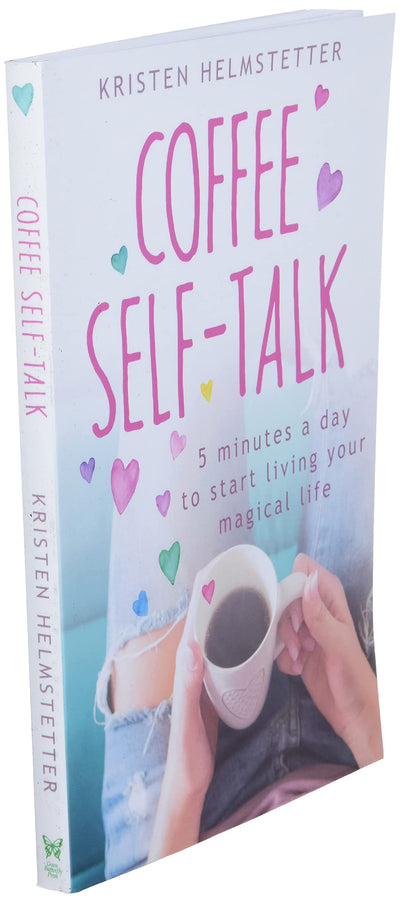 Coffee Self-Talk: 5 Minutes a Day to Start Living Your Magic