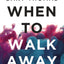 A When to Walk Away: Finding Freedom from Toxic People (Itpe)