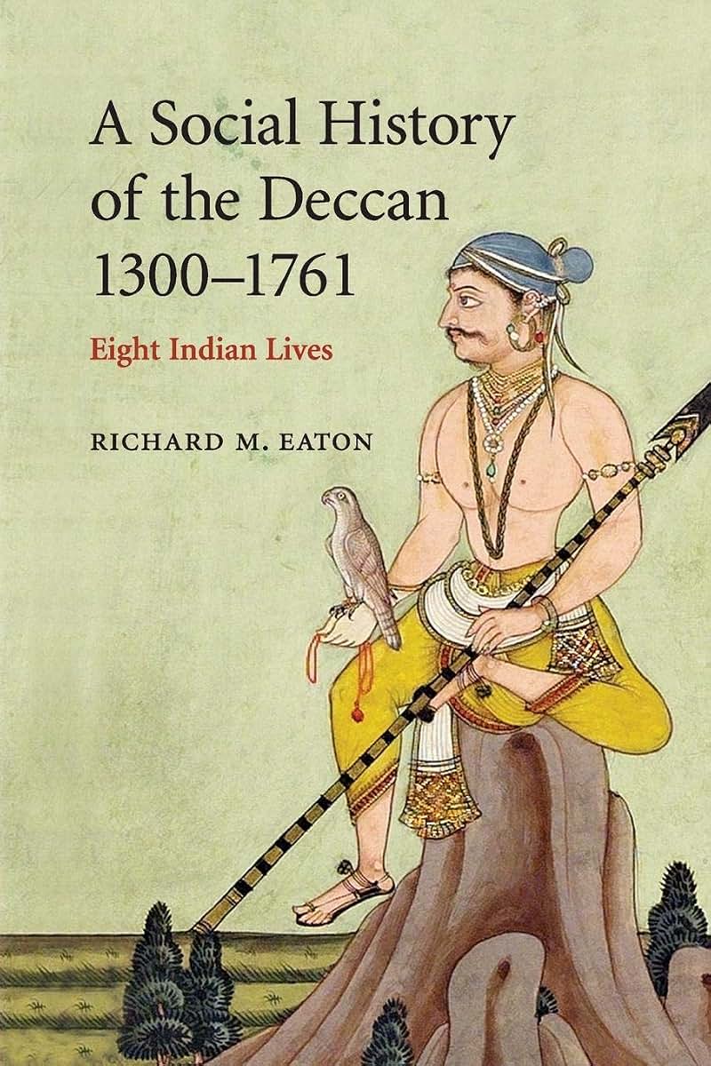 A Social History of the Deccan, 1300-1761: Eight Indian Lives (The New Cambridge History of India)