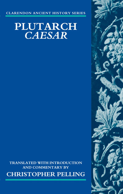 Plutarch Caesar: Translated with an Introduction and Commentary (Clarendon Ancient History Series)
