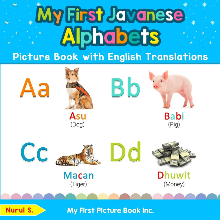 My First Javanese Alphabets Picture Book with English Translations: Bilingual Early Learning & Easy Teaching Javanese Books for Kids (Teach & Learn Basic Javanese words for Children)