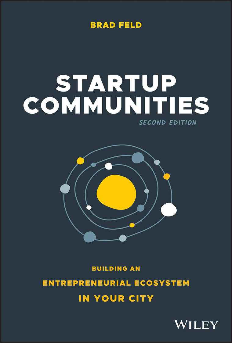 Startup Communities: Building an Entrepreneurial Ecosystem in Your City