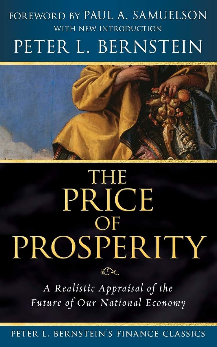 The Price of Prosperity: A Realistic Appraisal of the Future of Our National Economy (Peter L. Bernstein's Finance Classics)