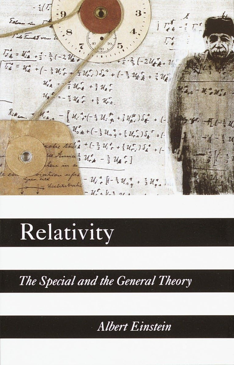 Relativity: The Special and the General Theory by Einstein,