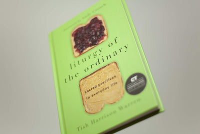 Liturgy of the Ordinary: Sacred Practices in Everyday Life