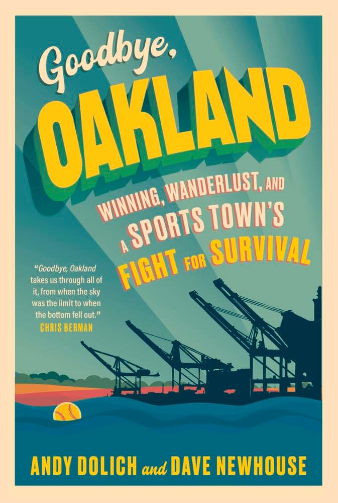 Goodbye, Oakland: Winning, Wanderlust, and a Sports Town's Fight for Survival