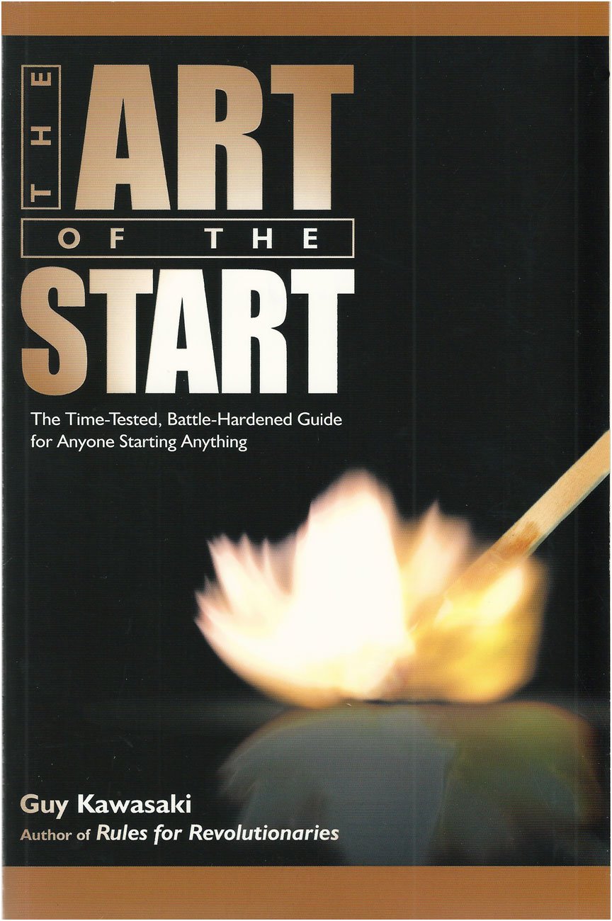 The Art Of The Start: The Time-Tested, Battle-Hardened Guide