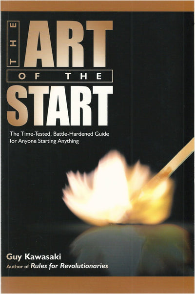 The Art Of The Start: The Time-Tested, Battle-Hardened Guide