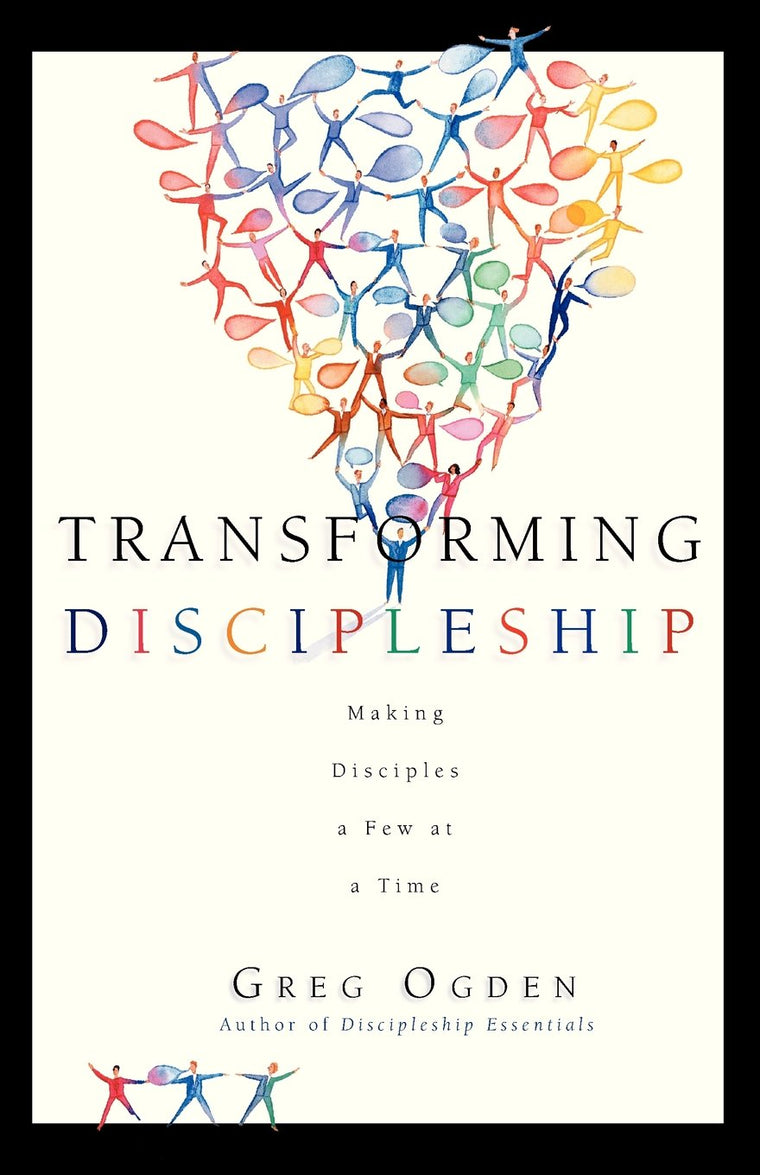 Transforming Discipleship: Making Disciples a Few at a Time