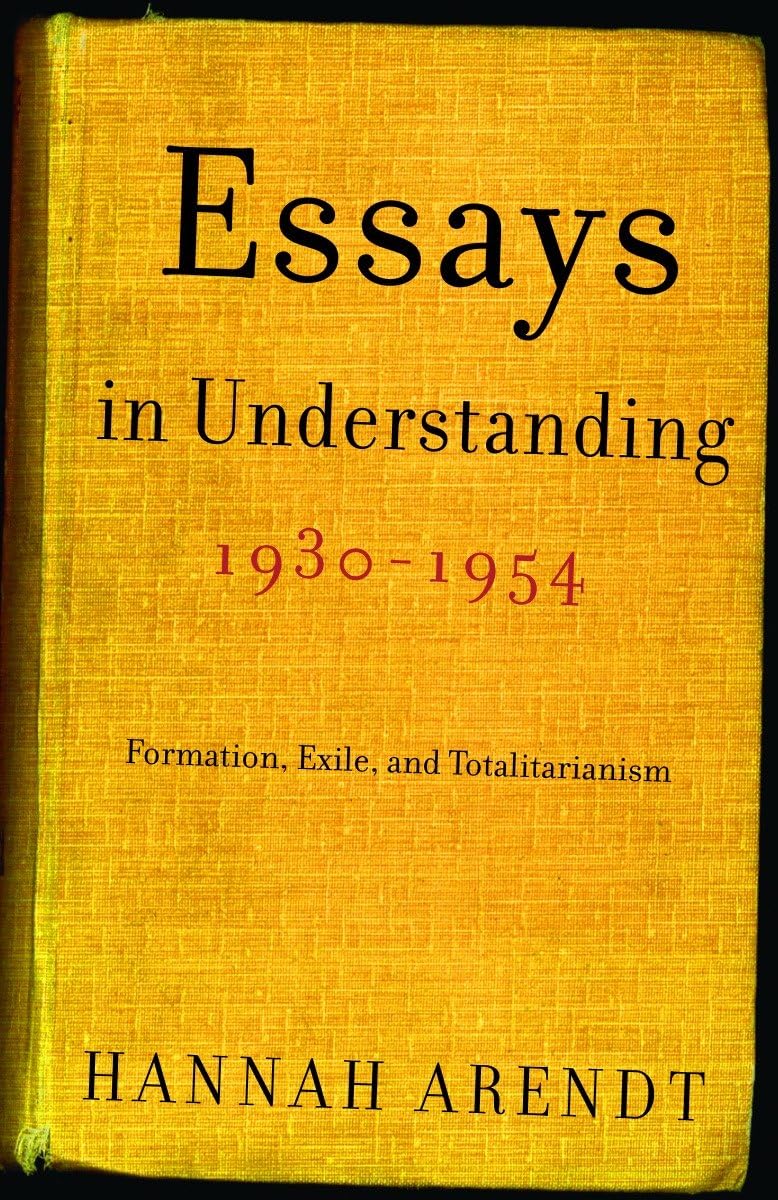 Essays in Understanding, 1930-1954: Formation, Exile, and To
