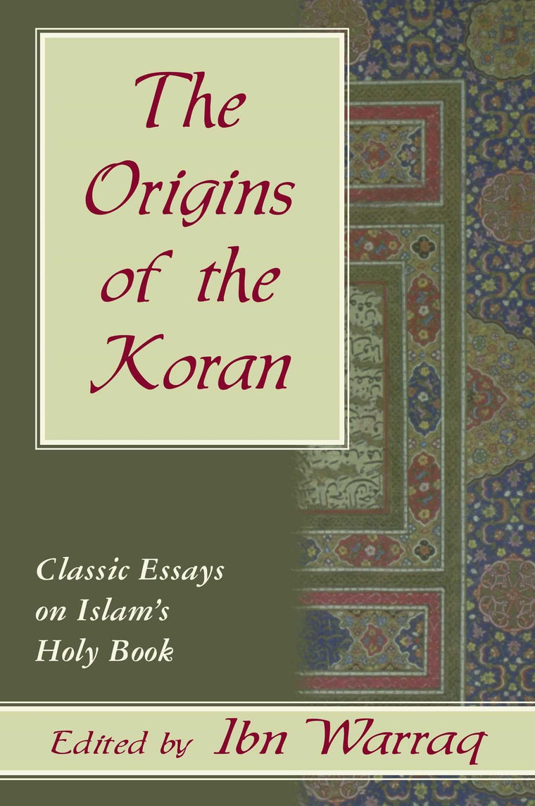 Origins of the Koran: Classic Essays on Islam's Holy Book