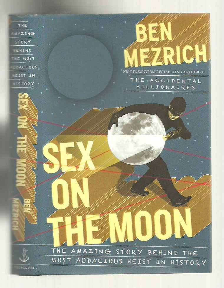 Sex on the Moon: The Amazing Story Behind the Most Audacious Heist in History