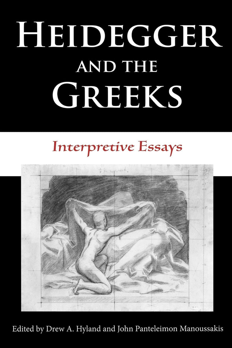 Heidegger and the Greeks: Interpretive Essays (Studies in Continental Thought)