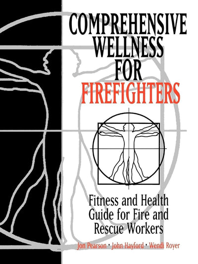 Comprehensive Wellness for Firefighters: Fitness and Health Guide for Fire and Rescue Workers