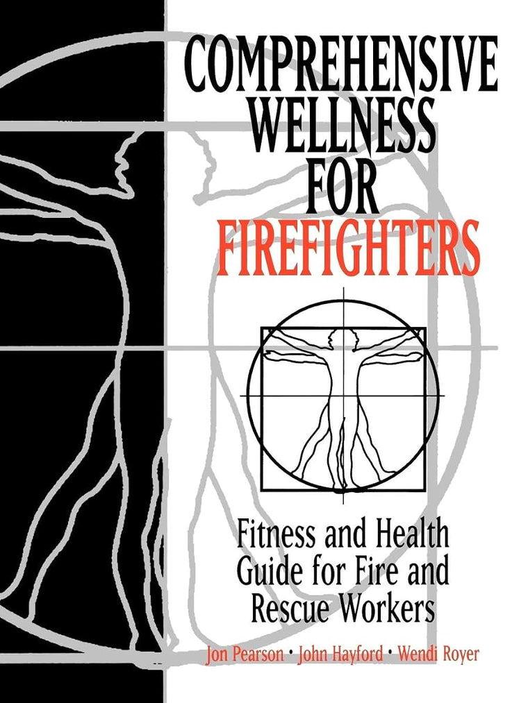 Comprehensive Wellness for Firefighters: Fitness and Health Guide for Fire and Rescue Workers