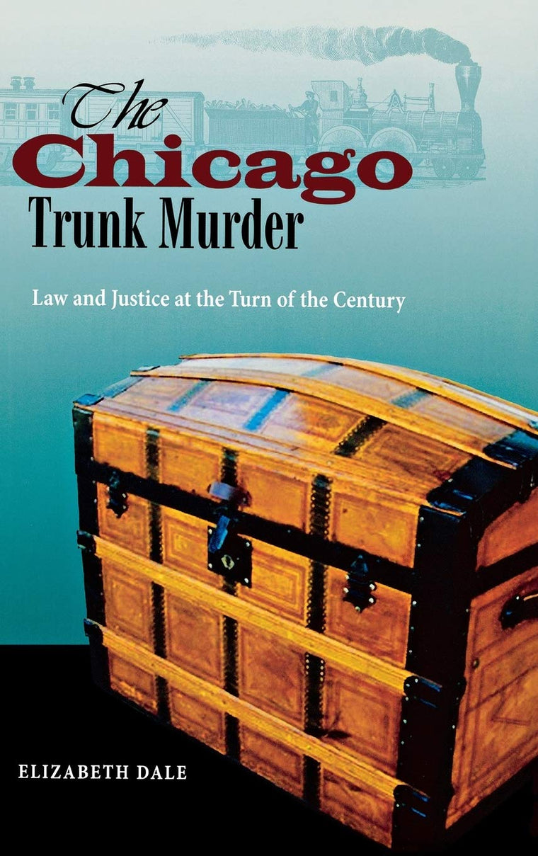 The Chicago Trunk Murder: Law and Justice at the Turn of the Century