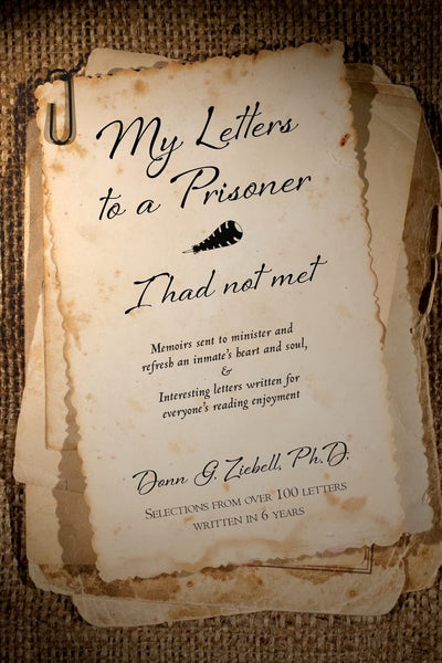 My Letters to a Prisoner - I had not met: Selections from over 100 letters written in 6 years