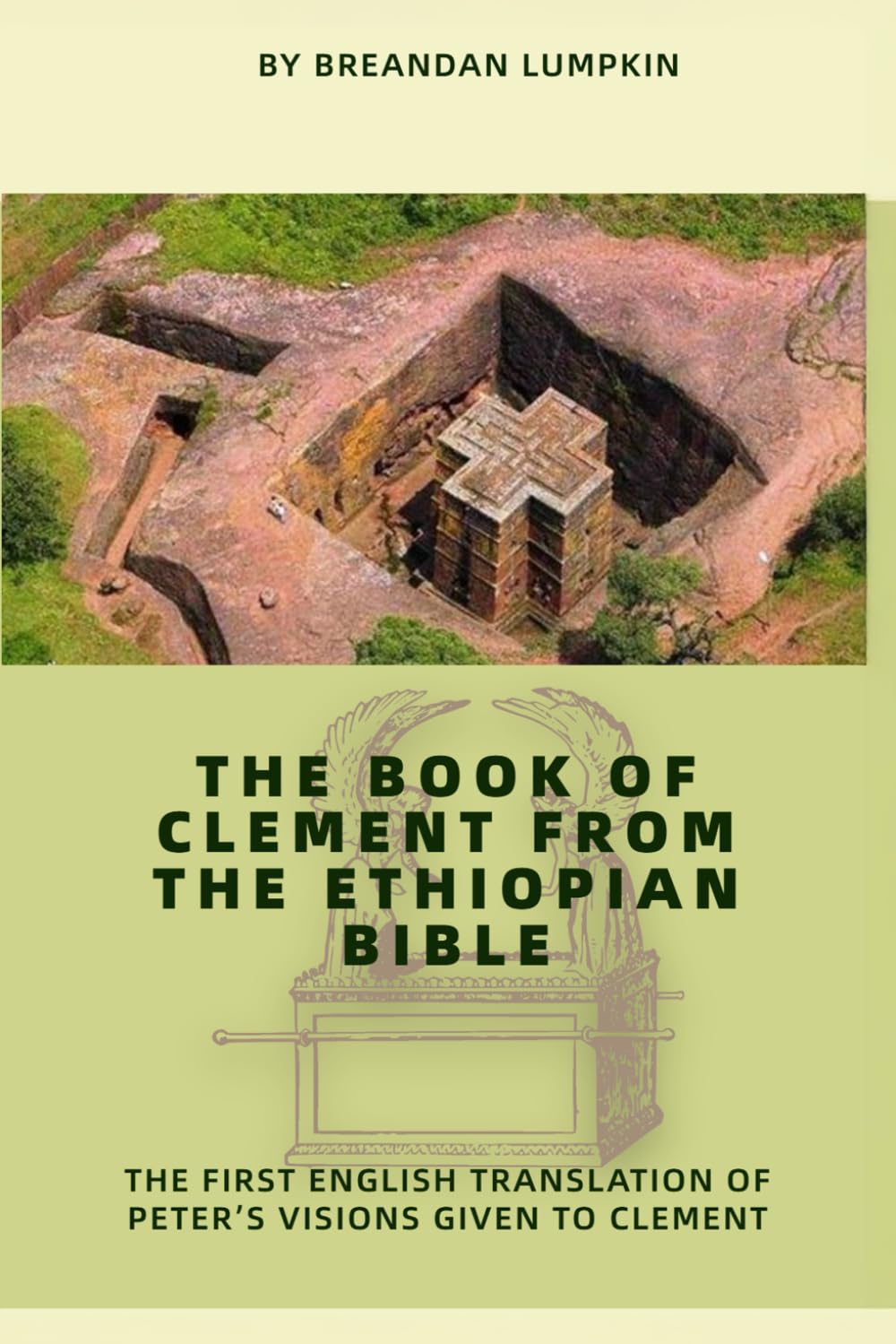 The Book of Clement from the Ethiopian Bible: The First English Translation of Peters Visions Given to Clement