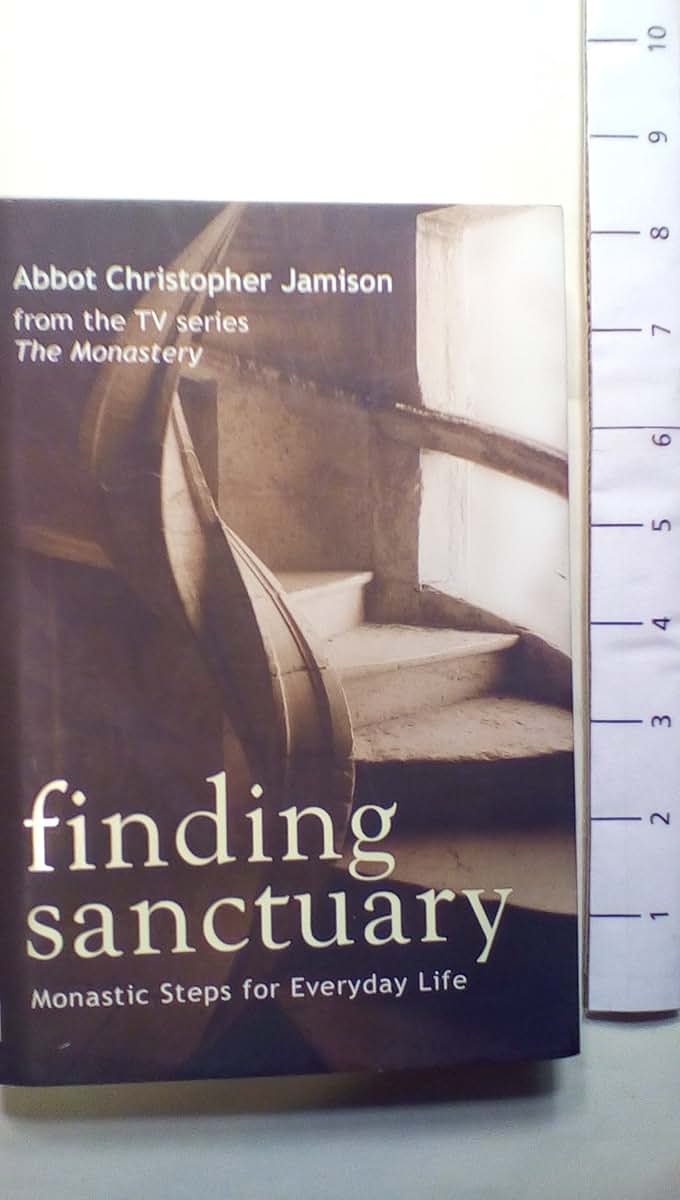 Finding Sanctuary: Monastic Steps for Everyday Life