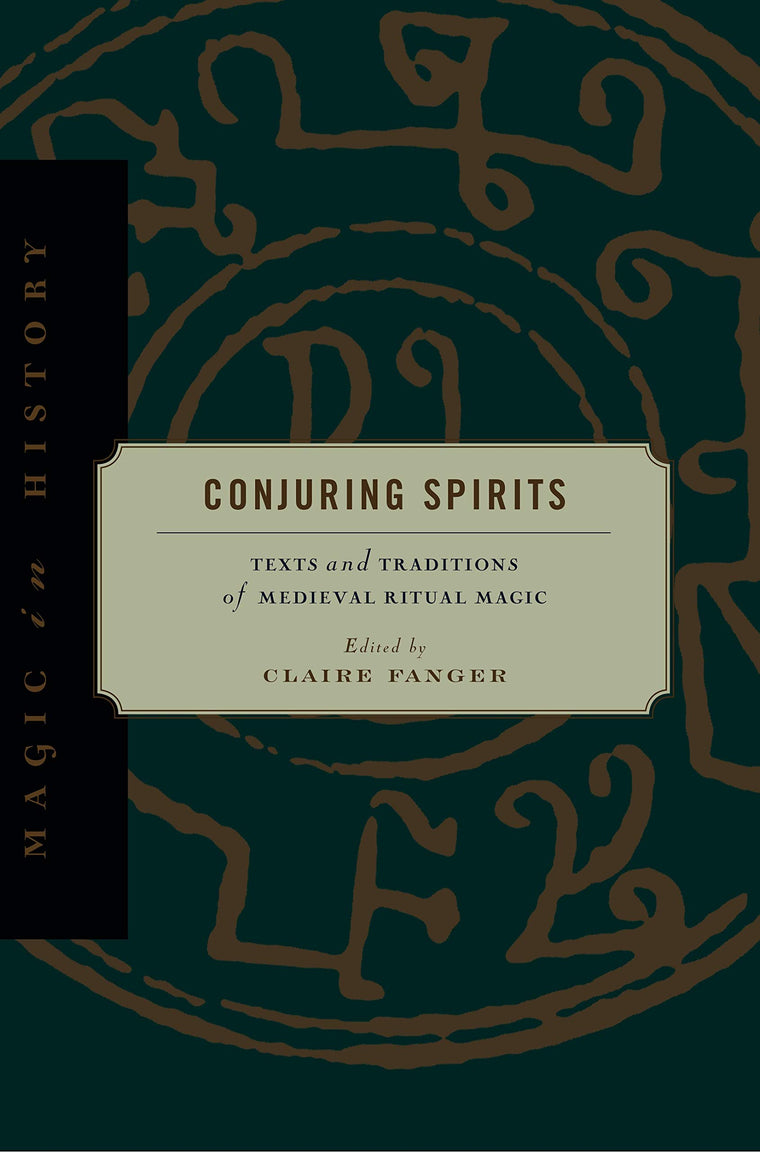 Conjuring Spirits: Texts and Traditions of Medieval Ritual Magic (Magic in History)