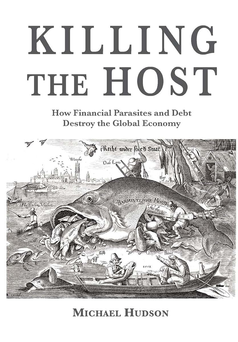 Killing the Host: How Financial Parasites and Debt Bondage Destroy the Global Economy