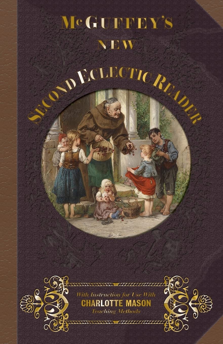 McGuffey's Second Eclectic Reader: With Instructions for Use with Charlotte Mason Teaching Methods (McGuffey's New Eclectic Readers)