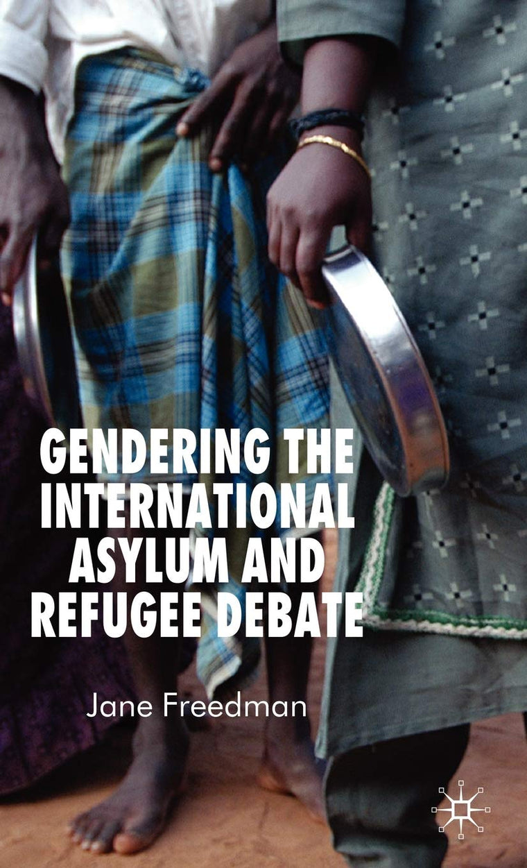 Gendering the International Asylum and Refugee Debate