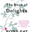 The Book of Delights: Essays by Gay, Ross