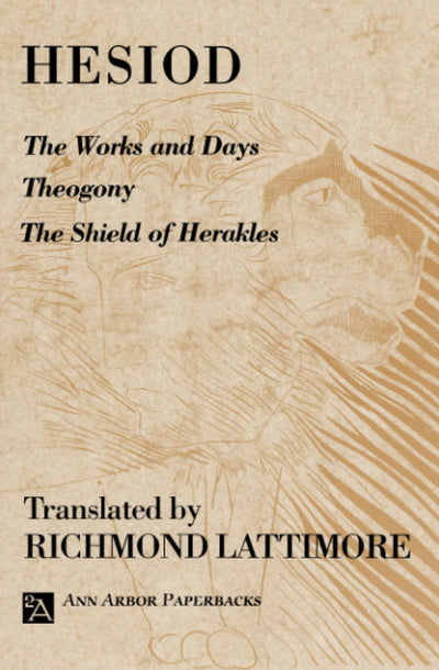 The Works and Days; Theogony; The Shield of Herakles (Ann Arbor Paperbacks)