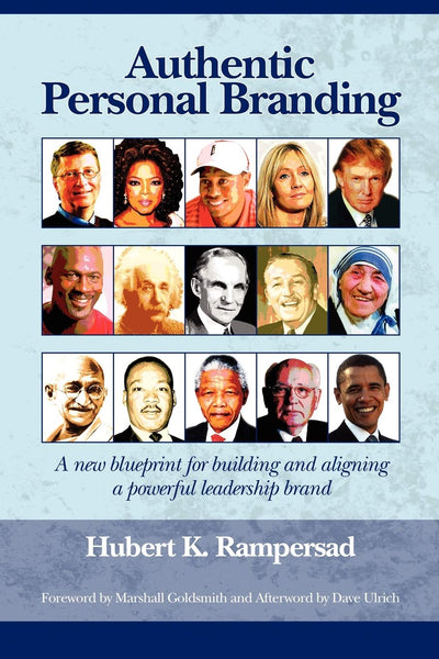 Authentic Personal Branding: A New Blueprint for Building and Aligning a Powerful Leadership Brand